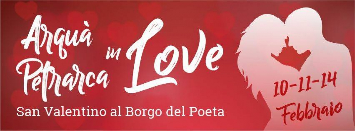 ARQUA' PETRARCA IN LOVE 2018 - SAN VALENTINO AL BORGO DEL POETA