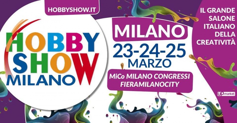 HOBBY SHOW PRIMAVERA 2018 - Tappa di Milano