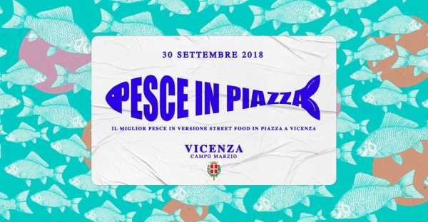 PESCE IN PIAZZA - VICENZA 2018