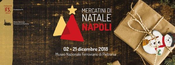 MERCATINI DI NATALE AL MUSEO NAZIONALE FERROVIARIO DI PIETRARSA - NAPOLI 2018