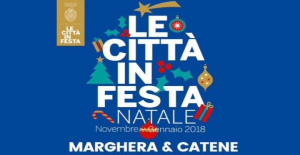 LE CITTA' IN FESTA - NATALE CON NOI a MARGHERA E CATENE 2018