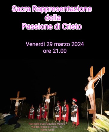 SACRA RAPPRESENTAZIONE DELLA PASSIONE DI CRISTO - ACILIA 2024